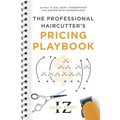 The Professional Haircutter's Pricing Playbook: A Workbook and Guidebook to Your Most Important Haircut Business Decisions - Paperback