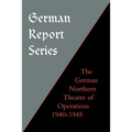 German Report Series: German Northern Theatre of Operations 1940-45