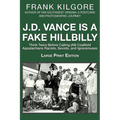 J. D. Vance Is a Fake Hillbilly: Think Twice Before Calling (All) Coalfield Appalachians Racists, Sexists, and Ignoramuses