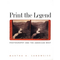 Print the Legend: Photography and the American West