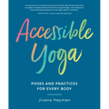 Accessible Yoga: Poses and Practices for Every Body - Paperback