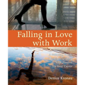Falling in Love with Work: A Practical Guide to Igniting Your Passion for Your Career - Paperback