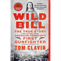 Wild Bill: The True Story of the American Frontier's First Gunfighter - Paperback