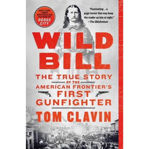 Wild Bill: The True Story of the American Frontier's First Gunfighter - Paperback