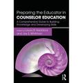 Preparing the Educator in Counselor Education: A Comprehensive Guide to Building Knowledge and Developing Skills - Paperback