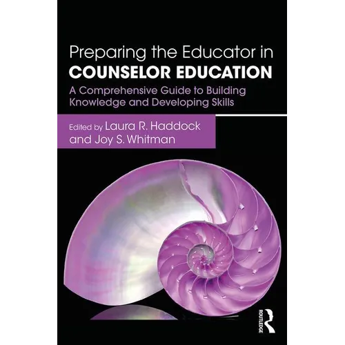 Preparing the Educator in Counselor Education: A Comprehensive Guide to Building Knowledge and Developing Skills - Paperback