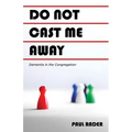 Do Not Cast Me Away: Dementia in the Congregation - Paperback