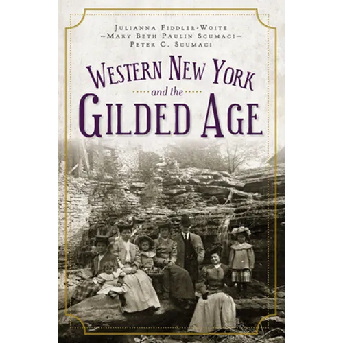 Western New York and the Gilded Age - Paperback