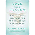 Love from Heaven: Practicing Compassion for Yourself and Others - Paperback