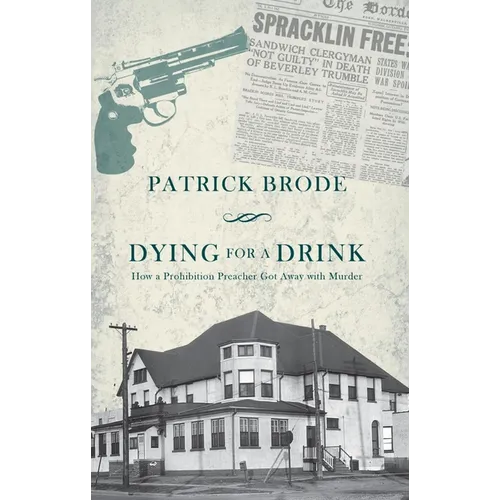 Dying for a Drink: How a Prohibition Preacher Got Away with Murder - Paperback