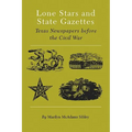 Lone Stars and State Gazettes: Texas Newspapers Before the Civil War