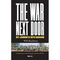 The War Next Door, My Journeys Into Ukraine - Paperback