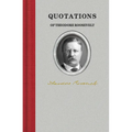 Quotations of Theodore Roosevelt - Hardcover