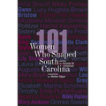 101 Women Who Shaped South Carolina - Paperback