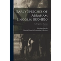 Early Speeches of Abraham Lincoln, 1830-1860; Early Speeches - Lyceum
