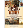 Christian History: A Captivating Guide to the History of Christianity, Kings of Israel and Judah, and Queen of Sheba - Paperback