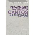Ezra Pound's Washington Cantos and the Struggle for Light - Paperback