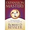 Expansion Mastery: The Practical Guide to Living a Fully Engaged Life - Paperback