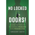 No Locked Doors!: Master the Keys to Transform Problems into Possibilities - Paperback