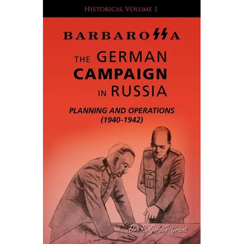 Barbarossa: The German Campaign in Russia - Planning and Operations (1940-1942) - Paperback
