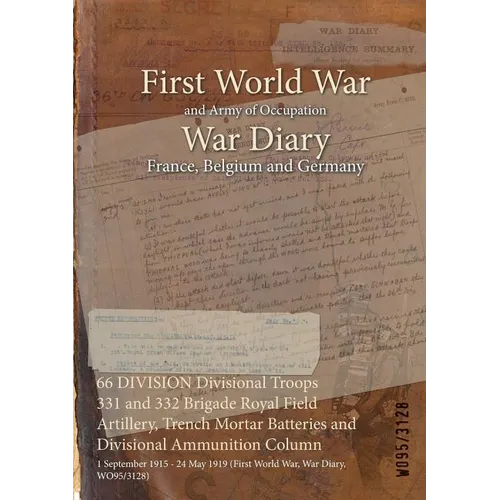 66 DIVISION Divisional Troops 331 and 332 Brigade Royal Field Artillery, Trench Mortar Batteries and Divisional Ammunition Column: 1 September 1915 -