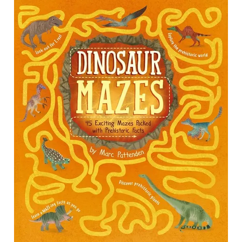 Dinosaur Mazes: 45 Exciting Mazes Packed with Prehistoric Facts - Paperback