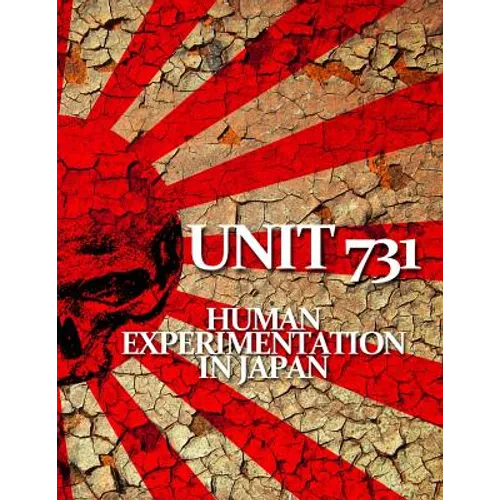 Unit 731: Human Experimentation in Japan