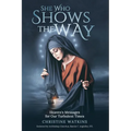 She Who Shows the Way: : Heaven's Messages for Our Turbulent Times - Paperback