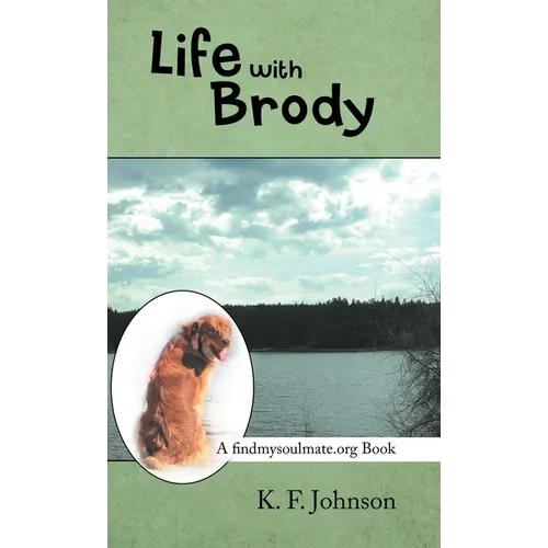 Life with Brody: A Findmysoulmate.Org Book - Hardcover