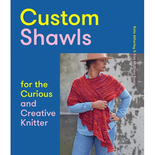 Custom Shawls for the Curious and Creative Knitter - Paperback