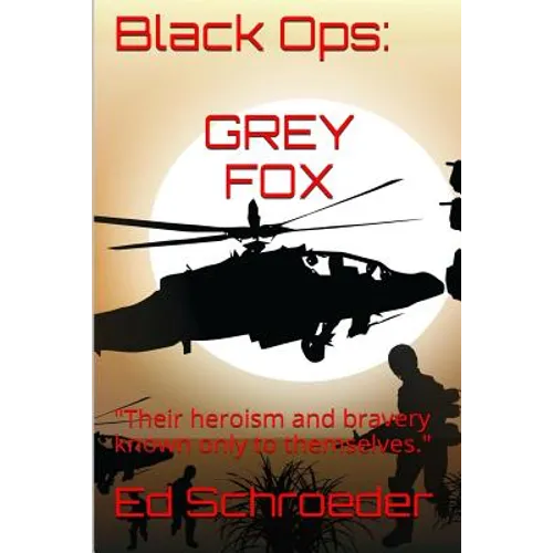 Black Ops: Grey Fox: "Their heroism and bravery known only to themselves."