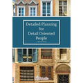 Detailed Planning for Detail Oriented People. A Weekly Planner. - Paperback