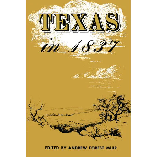 Texas in 1837: An Anonymous, Contemporary Narrative