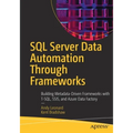 SQL Server Data Automation Through Frameworks: Building Metadata-Driven Frameworks with T-Sql, Ssis, and Azure Data Factory - Paperback