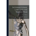 International Law and the World War; Volume 1