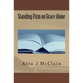 Standing Firm on Grace Alone - Paperback