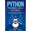 Python Programming Language for Beginners: A Crash Course Guide with Tricks and Tools for Your First Approach to Learn and Programming with Python - Paperback