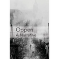 Oppen: A Narrative: Revised and Updated Edition - Paperback
