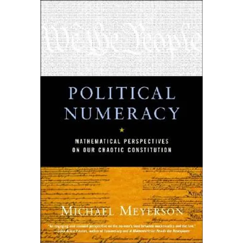 Political Numeracy: Mathematical Perspectives on Our Chaotic Constitution - Paperback