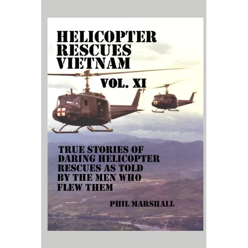 Helicopter Rescues Vietnam Volume XI