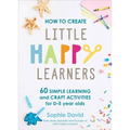 How to Create Little Happy Learners - Hardcover