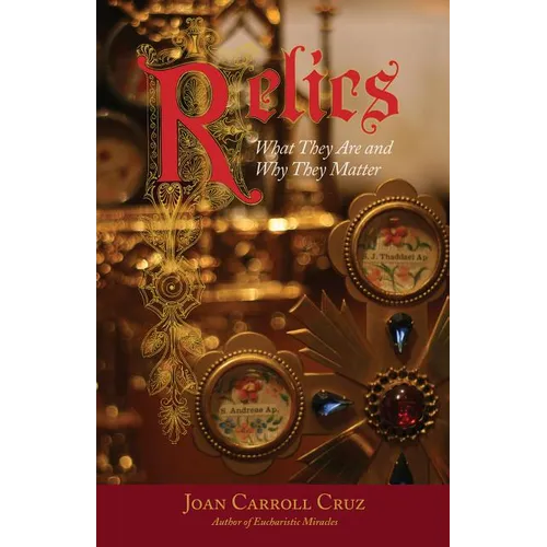 Relics: What They Are and Why They Matter - Paperback