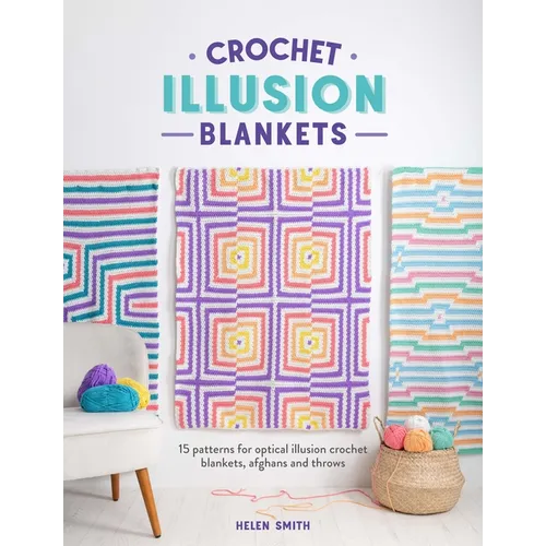 Crochet Illusion Blankets: 15 Patterns for Optical Illusion Crochet Blankets, Afghans and Throws - Paperback