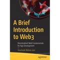 A Brief Introduction to Web3: Decentralized Web Fundamentals for App Development - Paperback