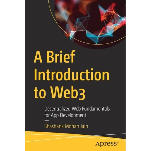 A Brief Introduction to Web3: Decentralized Web Fundamentals for App Development - Paperback