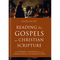 Reading the Gospels as Christian Scripture: A Literary, Canonical, and Theological Introduction - Hardcover