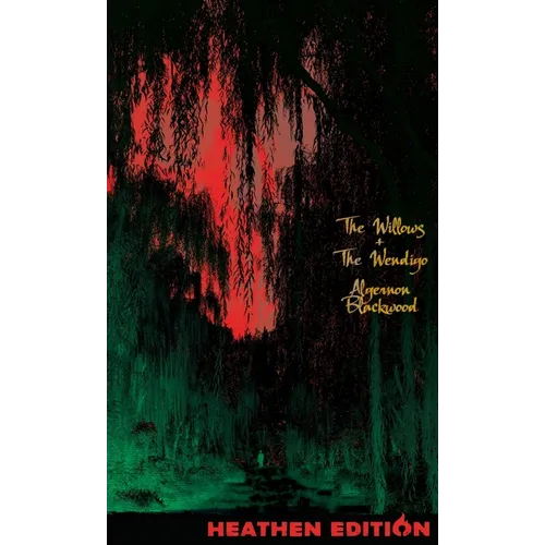 The Willows + The Wendigo (Heathen Edition) - Hardcover