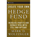 Create Your Own Hedge Fund: Increase Profits and Reduce Risks with Etfs and Options - Hardcover