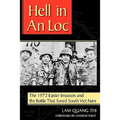 Hell in an Loc: The 1972 Easter Invasion and the Battle That Saved South Viet Nam