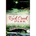 A History of Rock Creek Park: Wilderness & Washington, D.C.